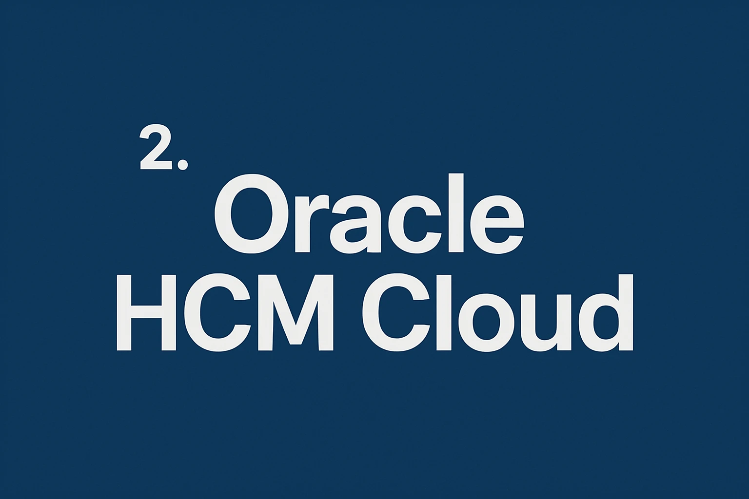 2. Oracle HCM Cloud