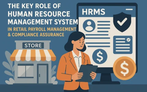 人力资源管理系统在零售业薪酬管理与合规保障中的关键作用