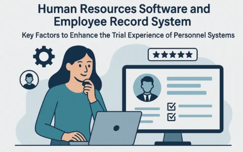 人力资源软件与员工档案系统：提升人事系统试用体验的关键因素