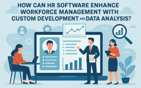 人力资源软件如何通过定制开发与数据分析提升企业人事管理效率？