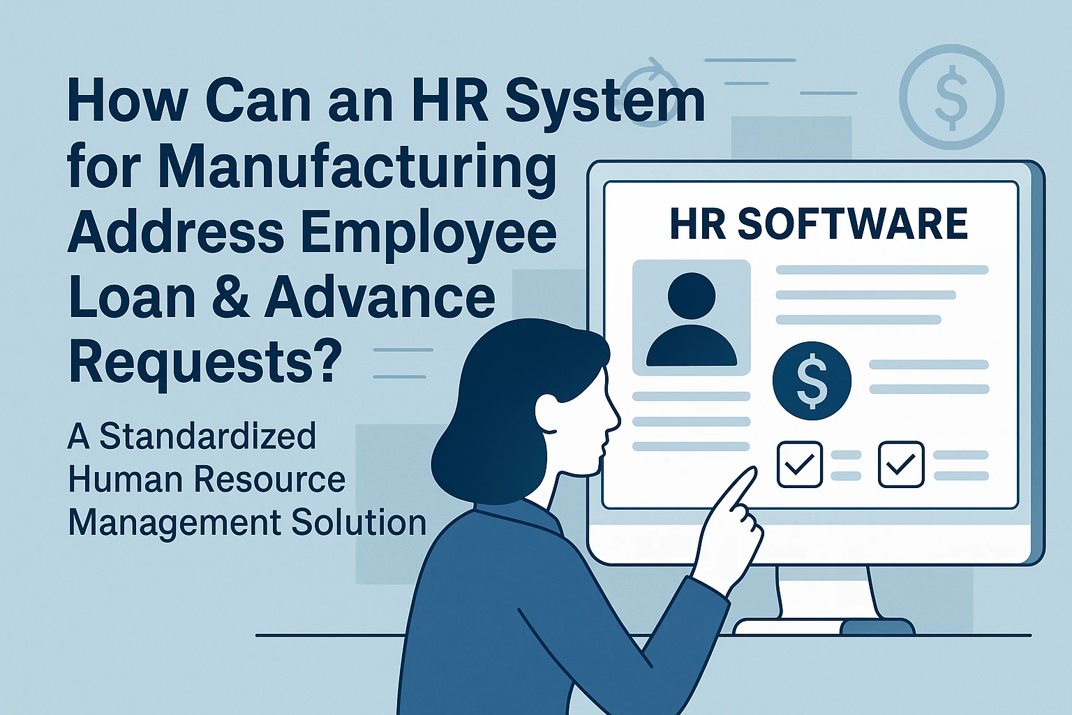 制造业人事系统如何应对员工借款与预支需求？人事管理软件的规范化解决方案