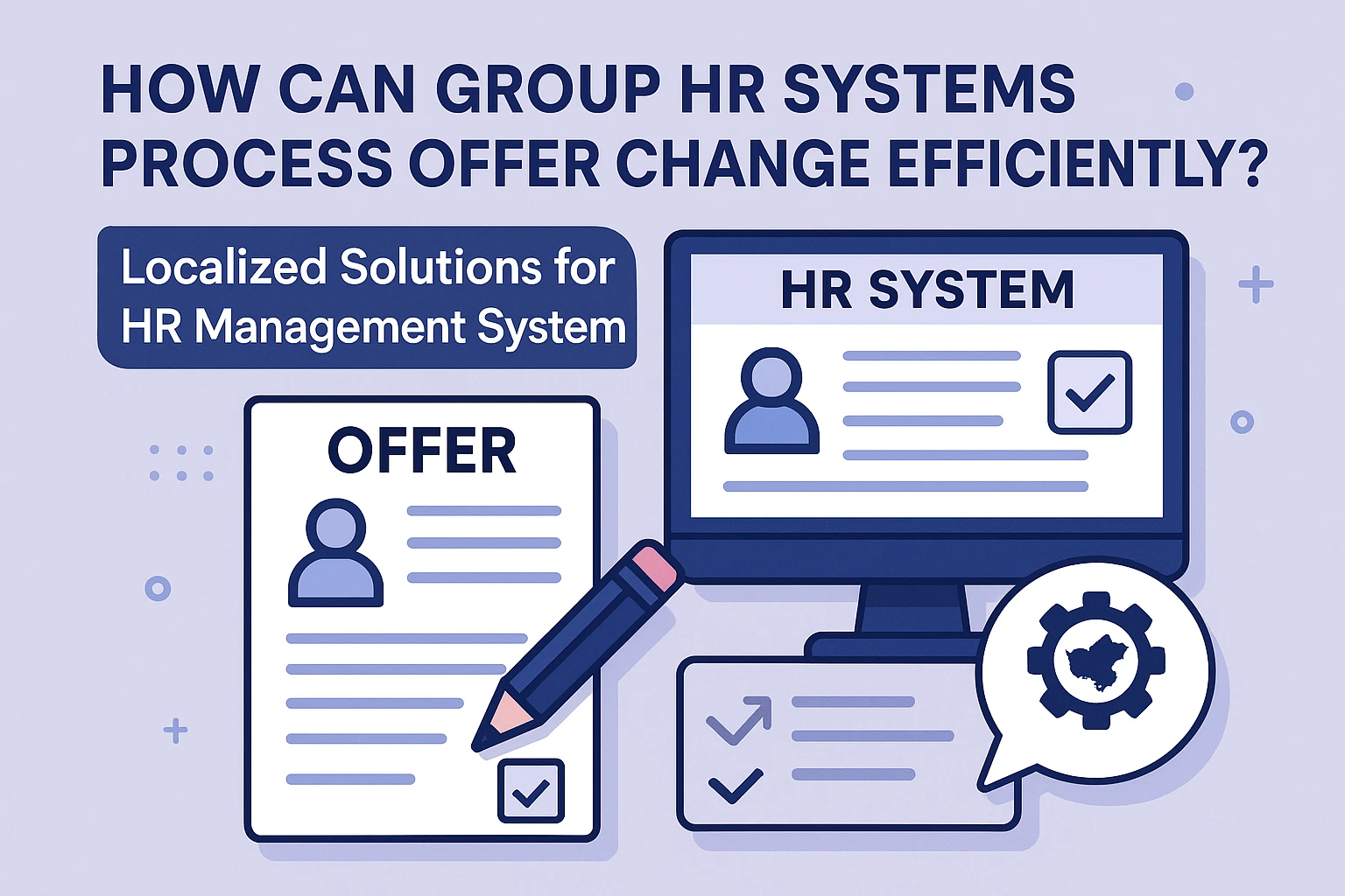 集团人事系统如何高效处理录用通知变更？人力资源管理系统的本地化解决方案